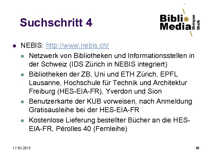 Suchschritt 4 l NEBIS: http: //www. nebis. ch/ l Netzwerk von Bibliotheken und Informationsstellen