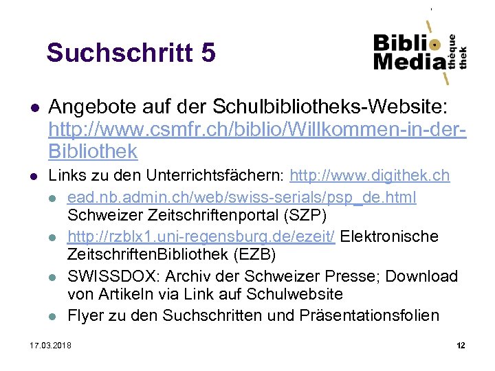 Suchschritt 5 l Angebote auf der Schulbibliotheks-Website: http: //www. csmfr. ch/biblio/Willkommen-in-der. Bibliothek l Links