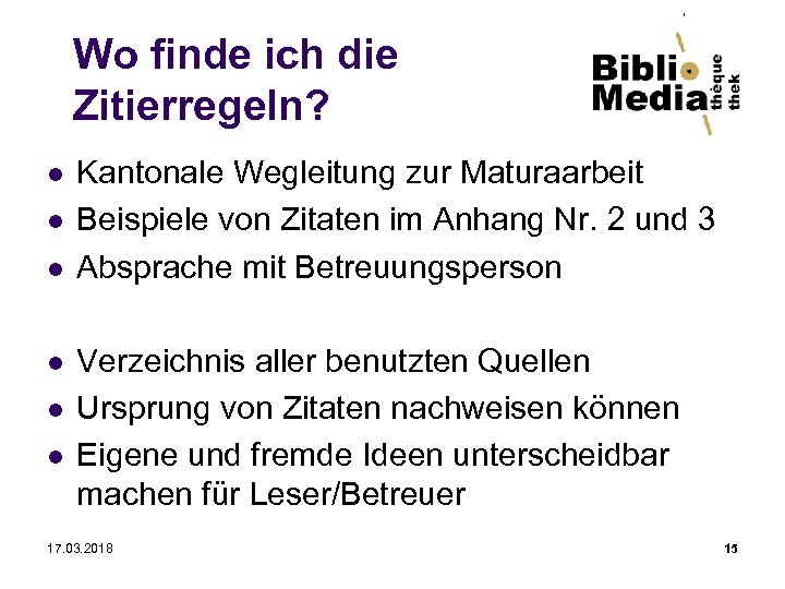 Wo finde ich die Zitierregeln? l l l Kantonale Wegleitung zur Maturaarbeit Beispiele von