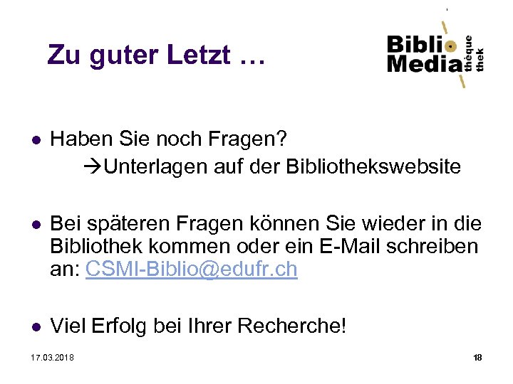 Zu guter Letzt … l Haben Sie noch Fragen? Unterlagen auf der Bibliothekswebsite l