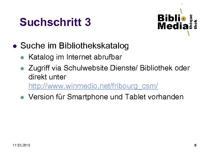 Suchschritt 3 l Suche im Bibliothekskatalog l l l Katalog im Internet abrufbar Zugriff
