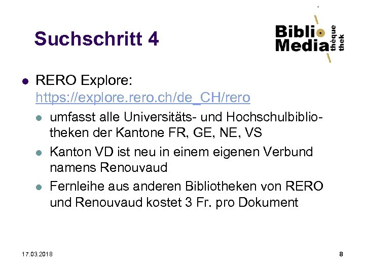 Suchschritt 4 l RERO Explore: https: //explore. rero. ch/de_CH/rero l l l umfasst alle