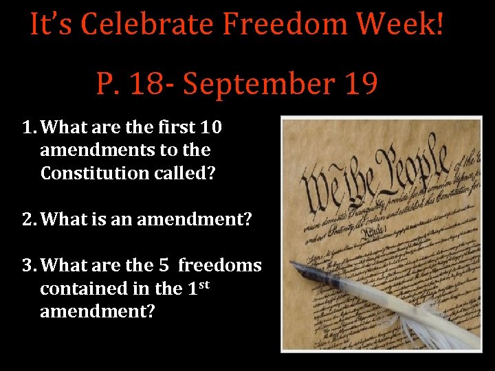 It’s Celebrate Freedom Week! P. 18 - September 19 1. What are the first