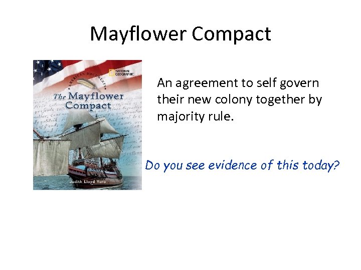 Mayflower Compact An agreement to self govern their new colony together by majority rule.