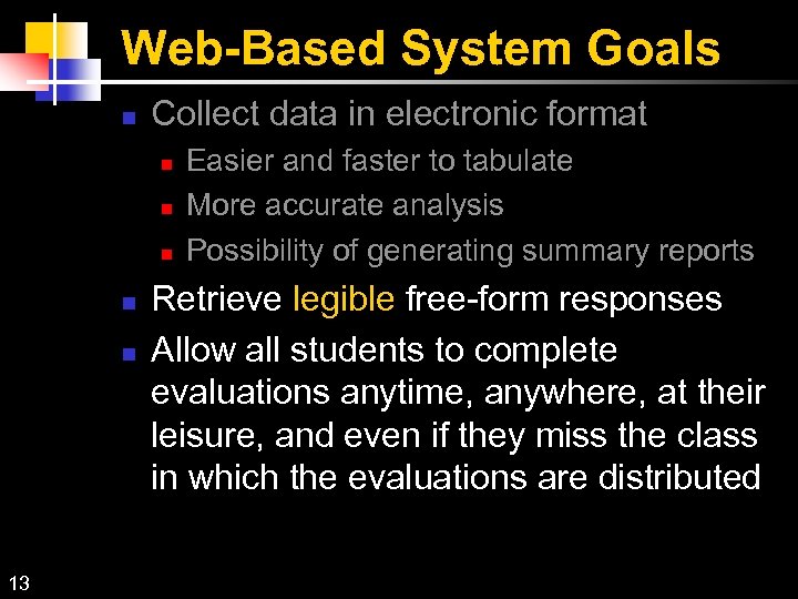Web-Based System Goals Collect data in electronic format 13 Easier and faster to tabulate