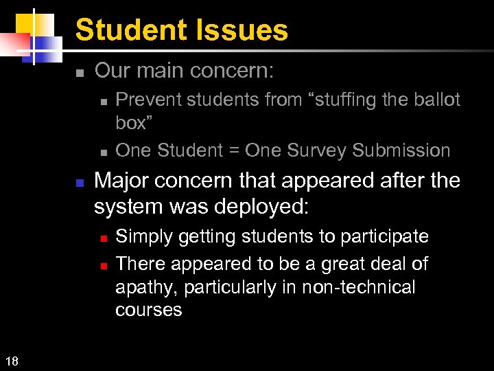 Student Issues Our main concern: Major concern that appeared after the system was deployed:
