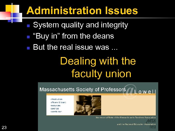 Administration Issues System quality and integrity “Buy in” from the deans But the real