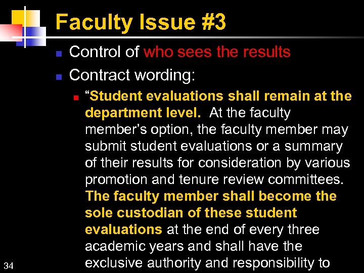 Faculty Issue #3 Control of who sees the results Contract wording: 34 “Student evaluations