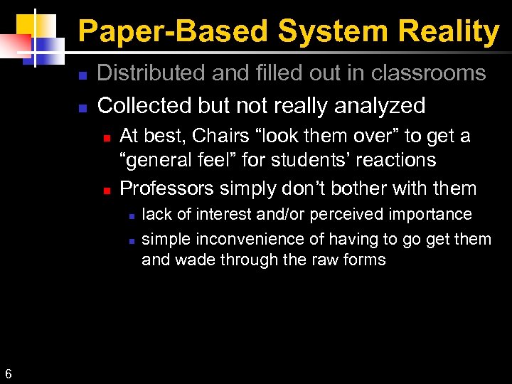 Paper-Based System Reality Distributed and filled out in classrooms Collected but not really analyzed