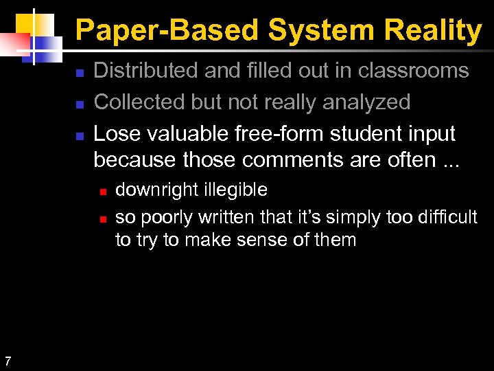 Paper-Based System Reality Distributed and filled out in classrooms Collected but not really analyzed