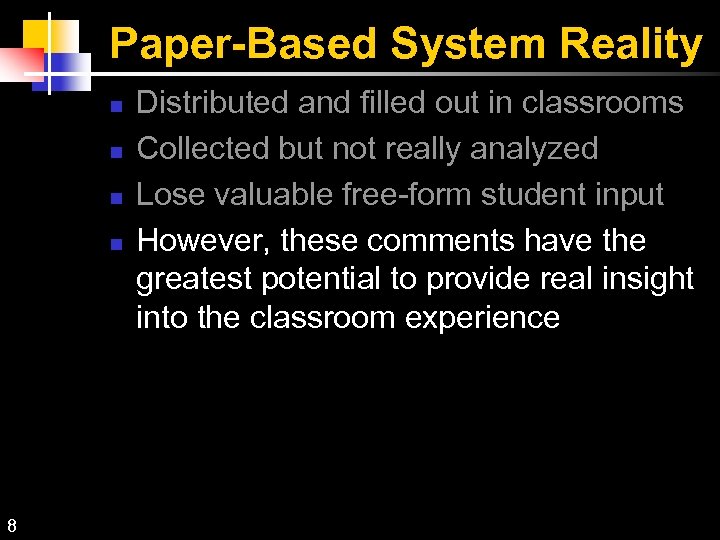Paper-Based System Reality 8 Distributed and filled out in classrooms Collected but not really