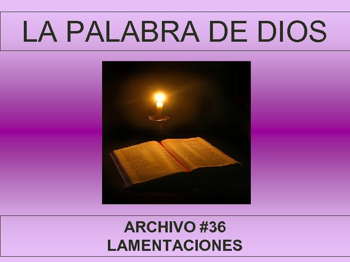 LA PALABRA DE DIOS ARCHIVO #36 LAMENTACIONES 