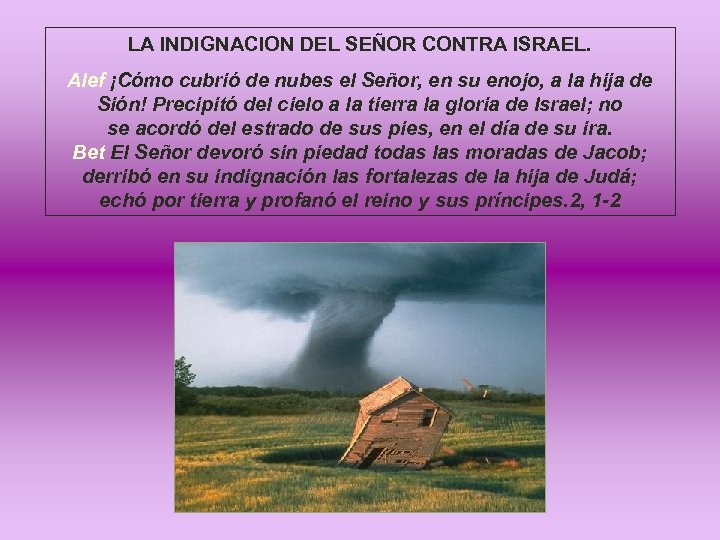 LA INDIGNACION DEL SEÑOR CONTRA ISRAEL. Alef ¡Cómo cubrió de nubes el Señor, en