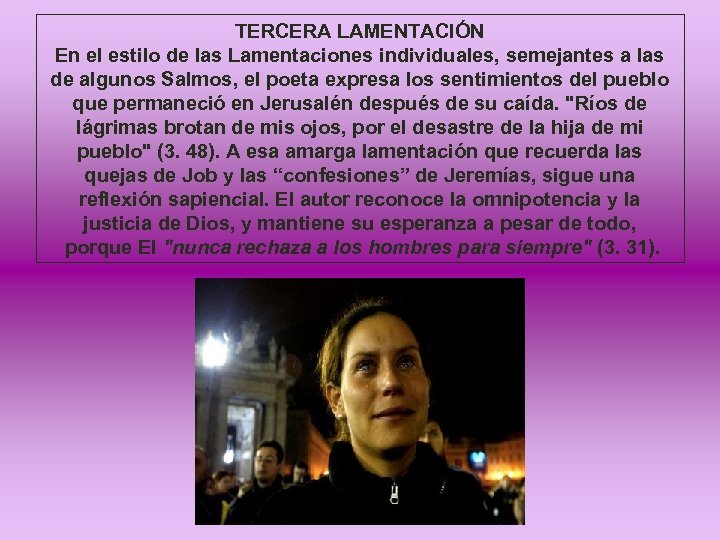 TERCERA LAMENTACIÓN En el estilo de las Lamentaciones individuales, semejantes a las de algunos