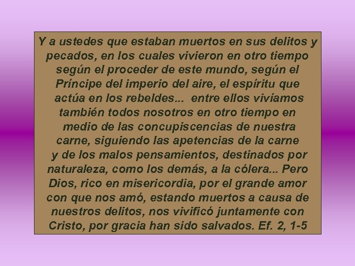 Y a ustedes que estaban muertos en sus delitos y pecados, en los cuales