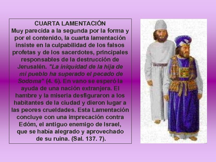 CUARTA LAMENTACIÓN Muy parecida a la segunda por la forma y por el contenido,