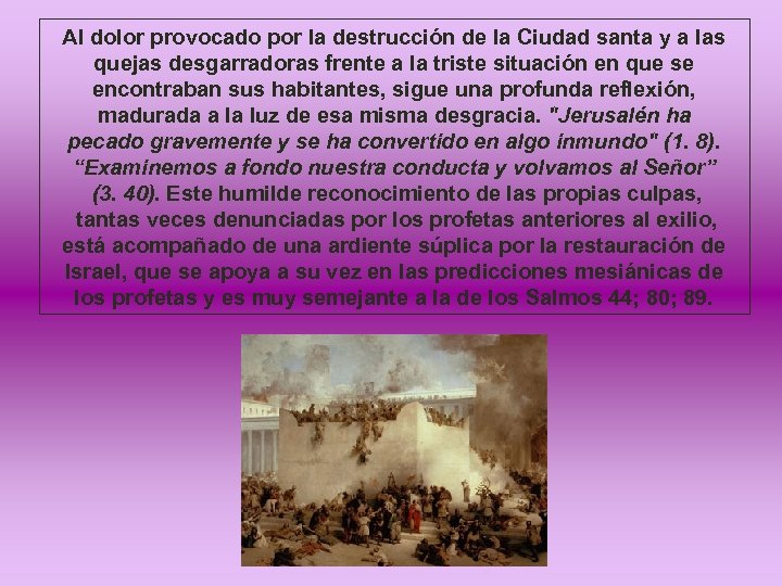 Al dolor provocado por la destrucción de la Ciudad santa y a las quejas