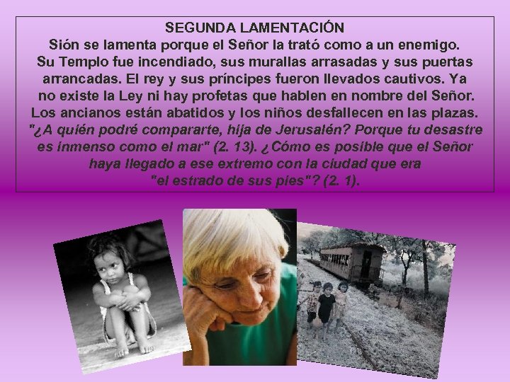 SEGUNDA LAMENTACIÓN Sión se lamenta porque el Señor la trató como a un enemigo.