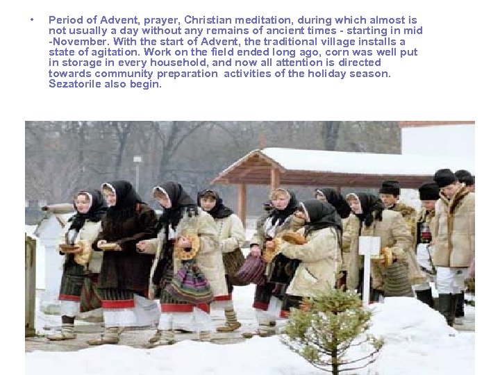  • Period of Advent, prayer, Christian meditation, during which almost is not usually