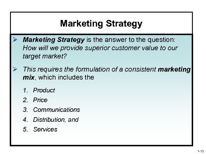 Marketing Strategy Ø Marketing Strategy is the answer to the question: How will we