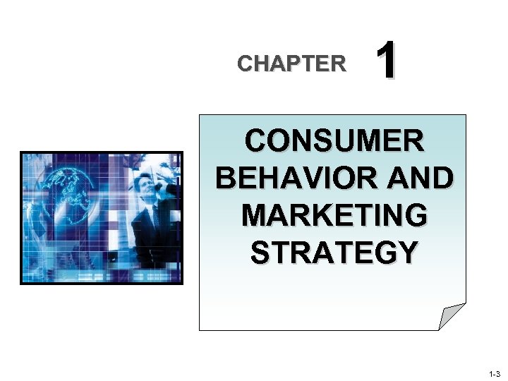 CHAPTER 1 CONSUMER BEHAVIOR AND MARKETING STRATEGY 1 -3 