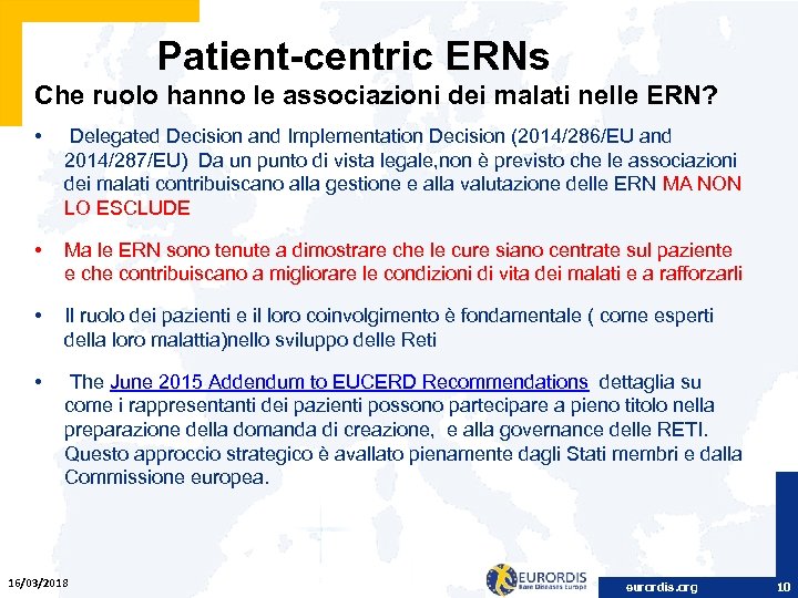  Patient-centric ERNs Che ruolo hanno le associazioni dei malati nelle ERN? • Delegated