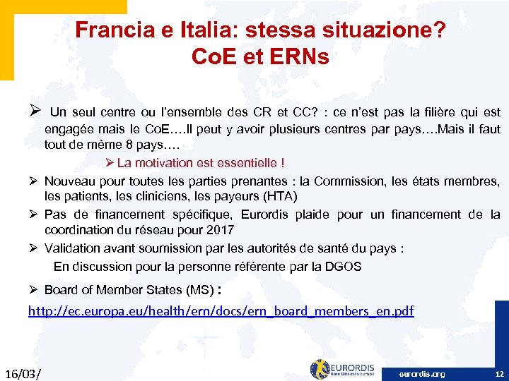 Francia e Italia: stessa situazione? Co. E et ERNs Ø Un seul centre ou