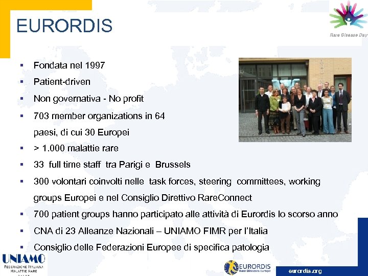 EURORDIS § Fondata nel 1997 § Patient-driven § Non governativa - No profit §
