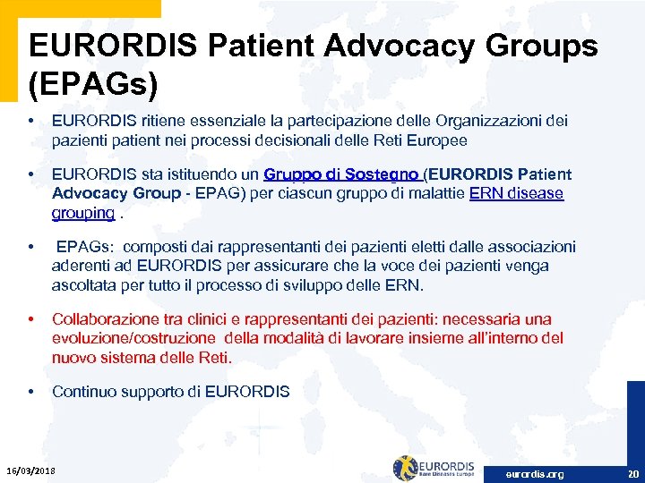 EURORDIS Patient Advocacy Groups (EPAGs) • EURORDIS ritiene essenziale la partecipazione delle Organizzazioni dei