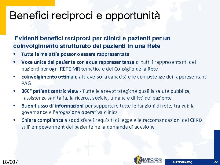Benefici reciproci e opportunità Evidenti benefici reciproci per clinici e pazienti per un coinvolgimento