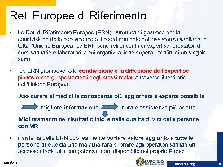 Reti Europee di Riferimento • Le Reti di Riferimento Europee (ERN) : struttura di