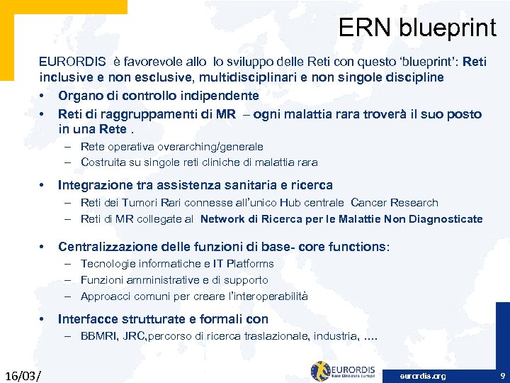 ERN blueprint EURORDIS è favorevole allo lo sviluppo delle Reti con questo ‘blueprint’: Reti