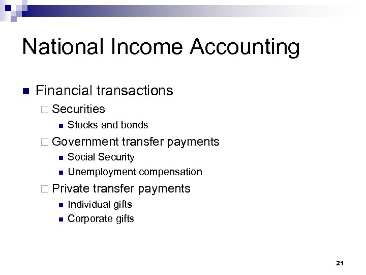 National Income Accounting n Financial transactions ¨ Securities n Stocks and bonds ¨ Government