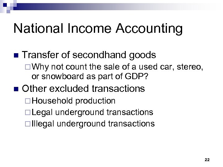National Income Accounting n Transfer of secondhand goods ¨ Why not count the sale