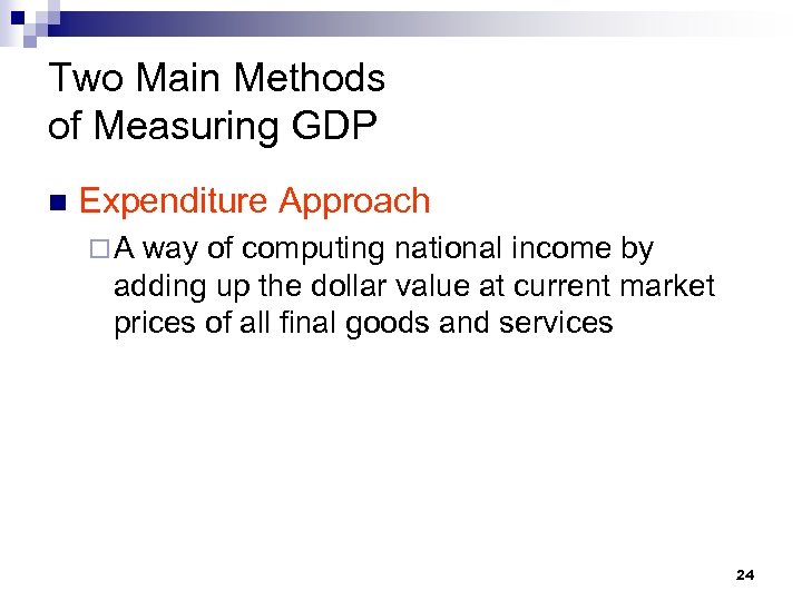 Two Main Methods of Measuring GDP n Expenditure Approach ¨A way of computing national