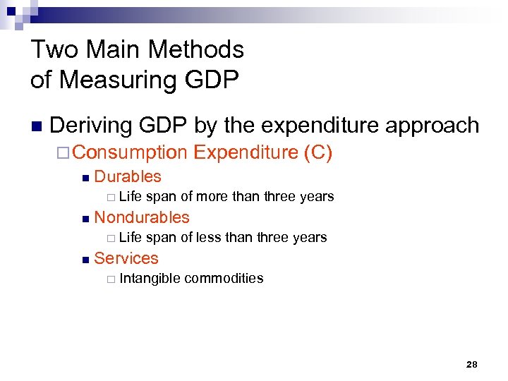 Two Main Methods of Measuring GDP n Deriving GDP by the expenditure approach ¨