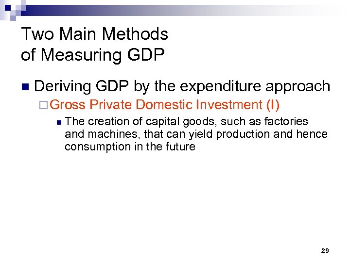Two Main Methods of Measuring GDP n Deriving GDP by the expenditure approach ¨