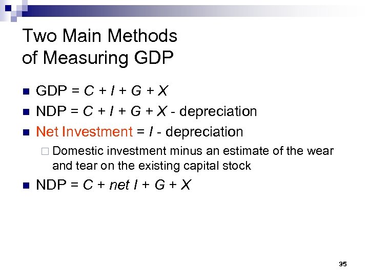 Two Main Methods of Measuring GDP n n n GDP = C + I