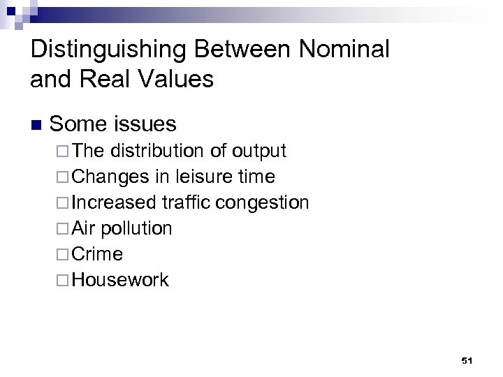 Distinguishing Between Nominal and Real Values n Some issues ¨ The distribution of output