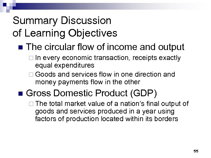 Summary Discussion of Learning Objectives n The circular flow of income and output ¨
