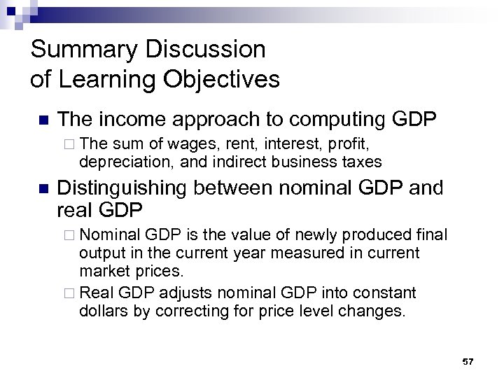 Summary Discussion of Learning Objectives n The income approach to computing GDP ¨ The