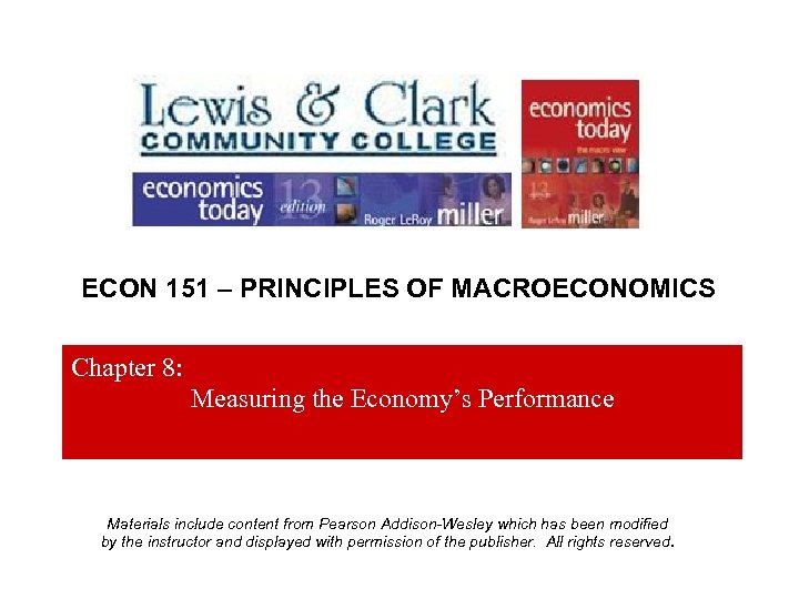 ECON 151 – PRINCIPLES OF MACROECONOMICS Chapter 8: Measuring the Economy’s Performance Materials include