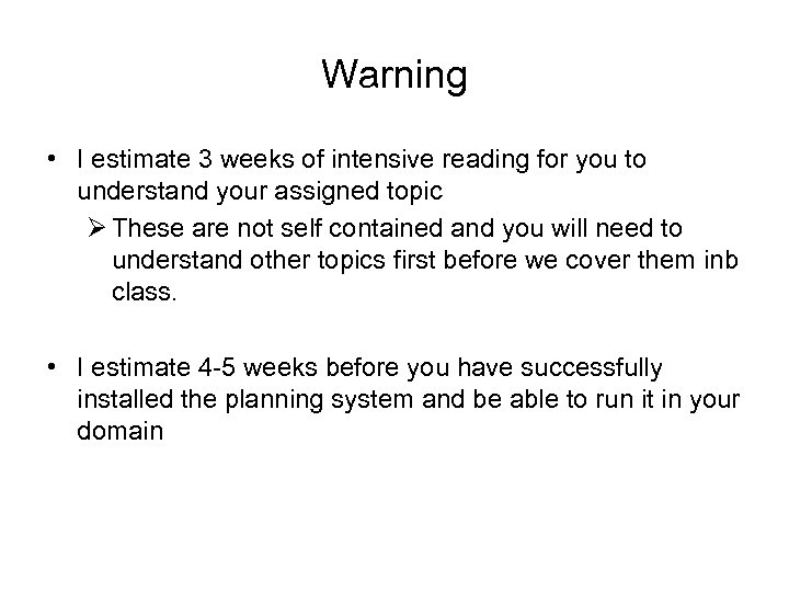 Warning • I estimate 3 weeks of intensive reading for you to understand your