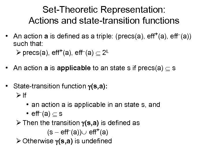 Set-Theoretic Representation: Actions and state-transition functions • An action a is defined as a