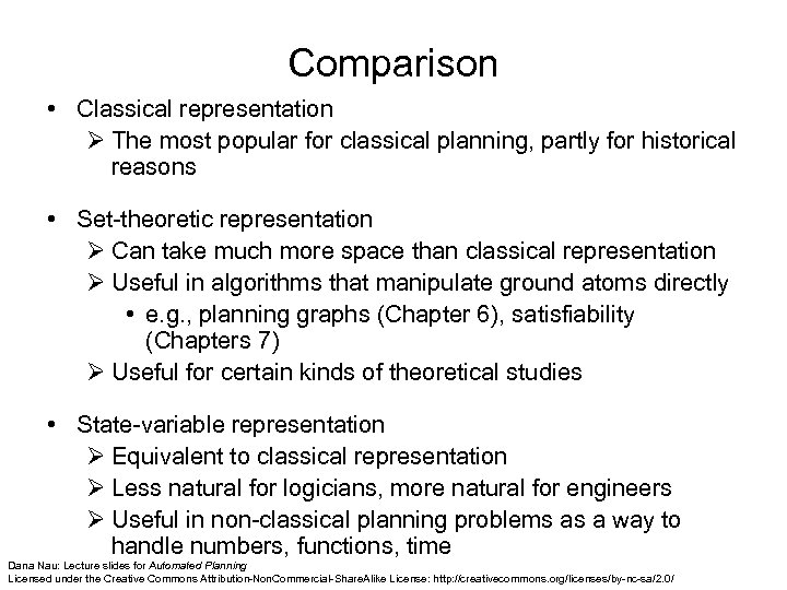 Comparison • Classical representation Ø The most popular for classical planning, partly for historical