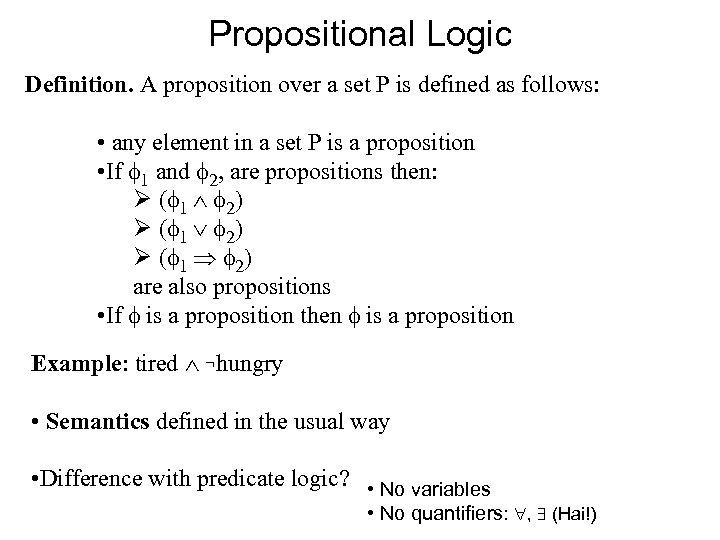 Propositional Logic Definition. A proposition over a set P is defined as follows: •