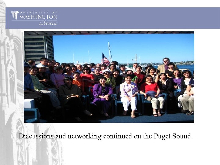 Discussions and networking continued on the Puget Sound 