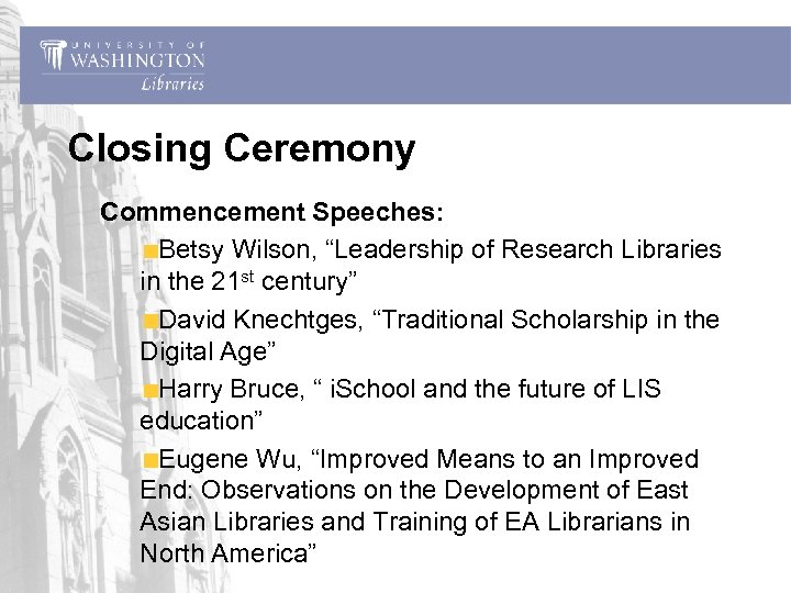 Closing Ceremony Commencement Speeches: Betsy Wilson, “Leadership of Research Libraries in the 21 st