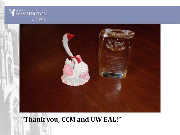 “Thank you, CCM and UW EAL!” 