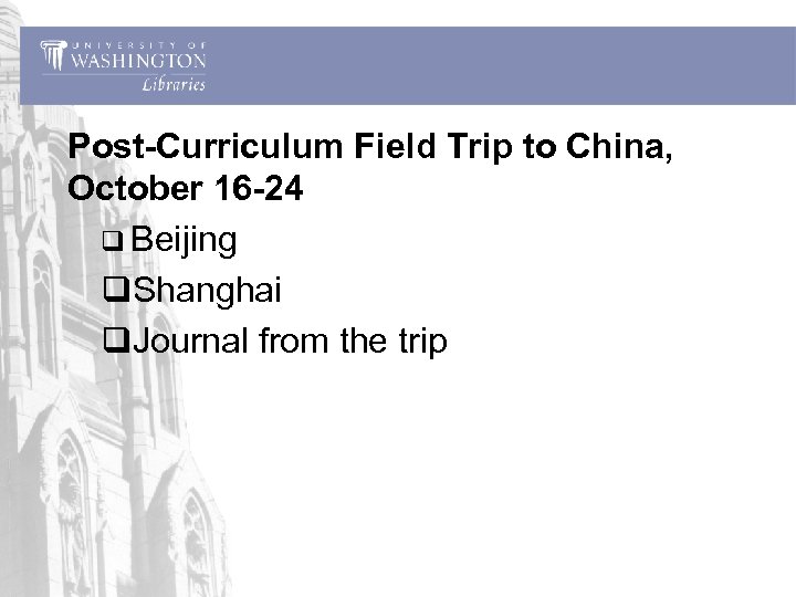 Post-Curriculum Field Trip to China, October 16 -24 q Beijing q. Shanghai q. Journal